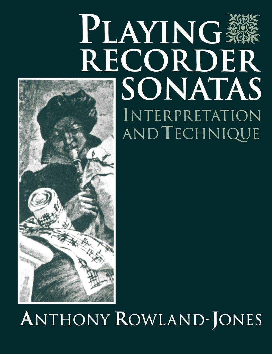 Playing Recorder Sonatas: Interpretation And Technique