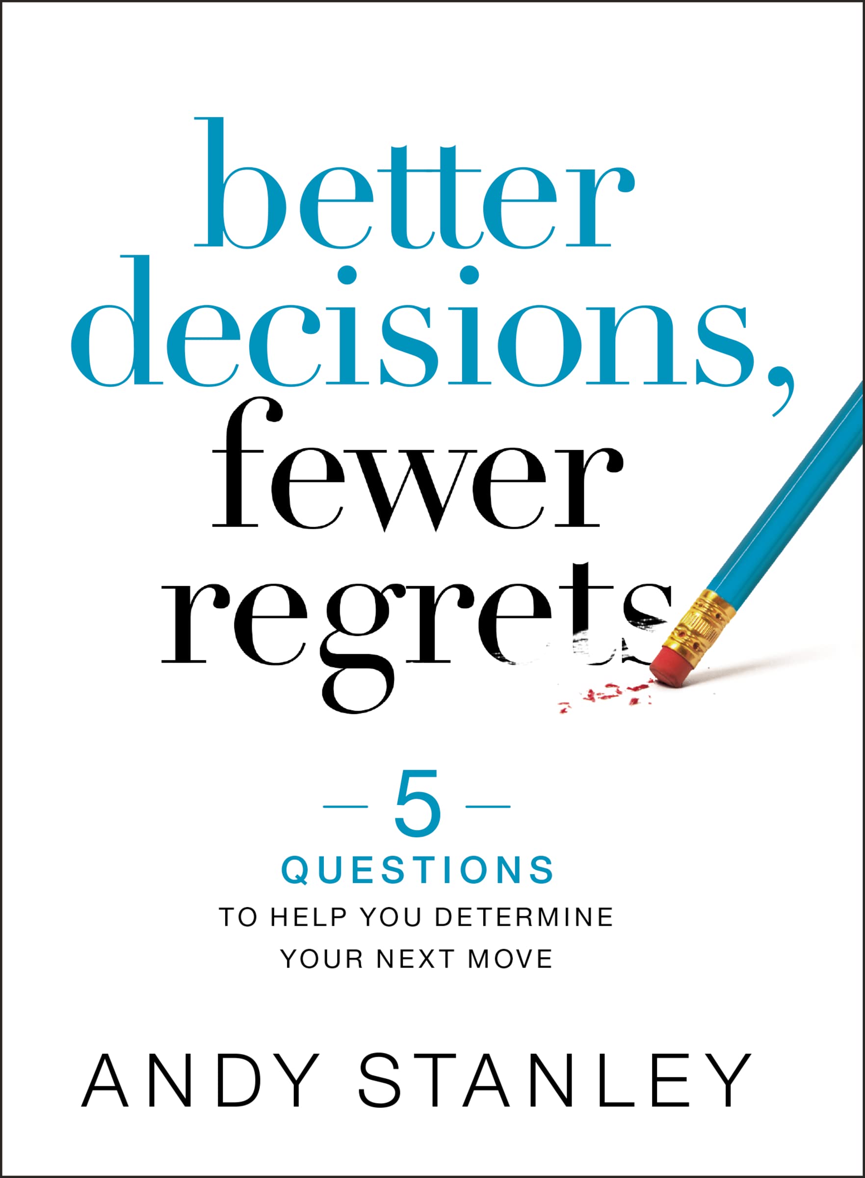 Better Decisions, Fewer Regrets: 5 Questions to Help You Determine Your Next Move,Used