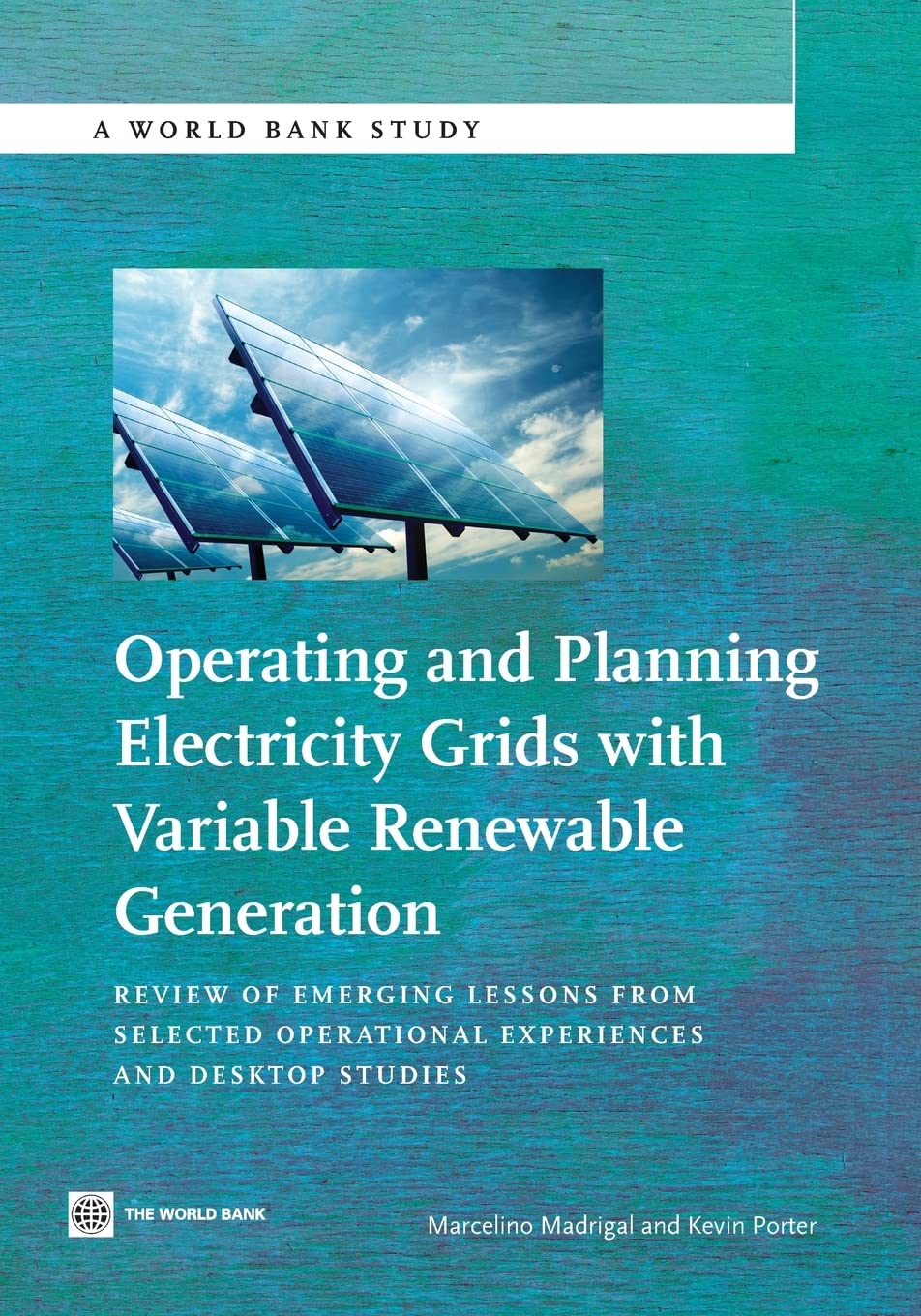 Operating and Planning Electricity Grids with Variable Renewable Generation: Review of Emerging Lessons from Selected Operationa,Used