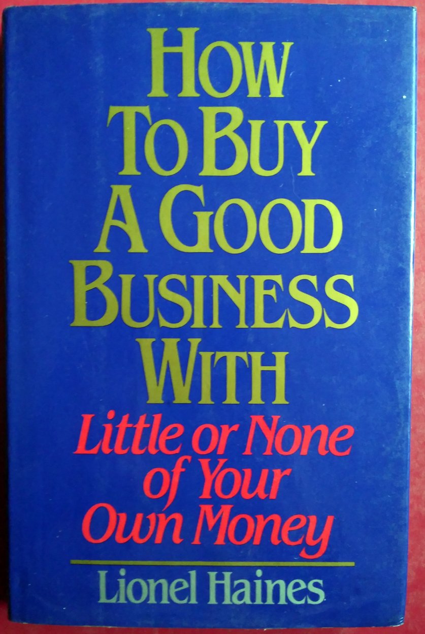 How to Buy a Good Business with Little or None of Your Own Money,Used