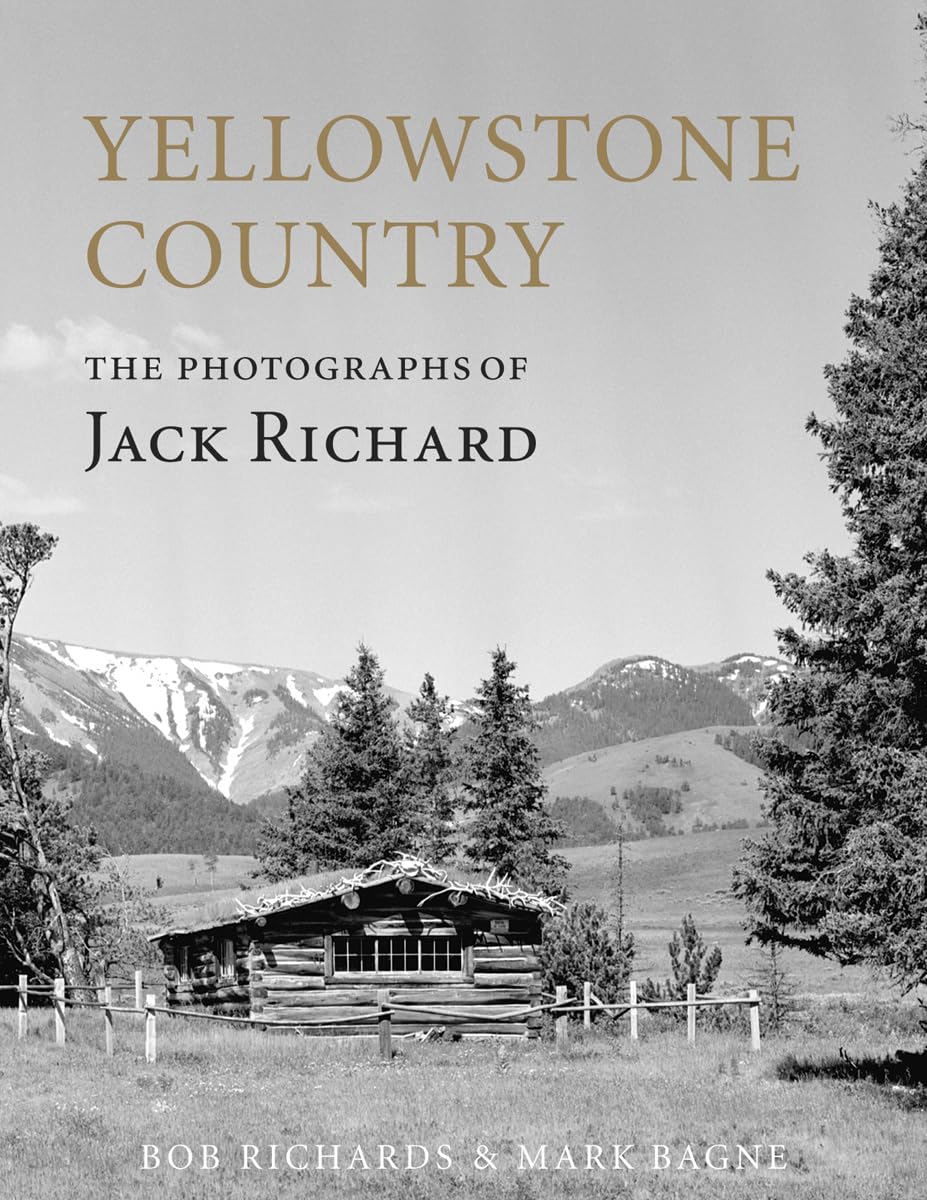 Yellowstone Country: The Photographs of Jack Richard,Used