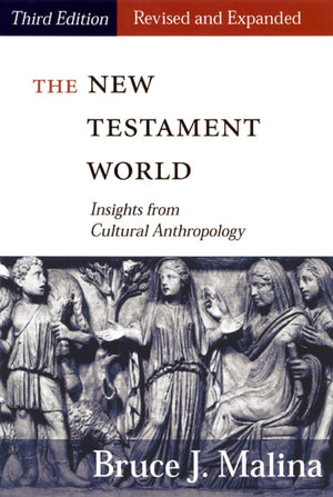 The New Testament World: Insights From Cultural Anthropology 3Rd Edition,New