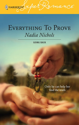 Everything to Prove : Going Back (Harlequin Superromance No. 1341),Used