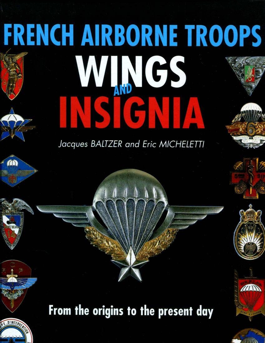 French Airborne Troops Wings and Insignia: From the Origins to the Present Day (English and French Edition),Used