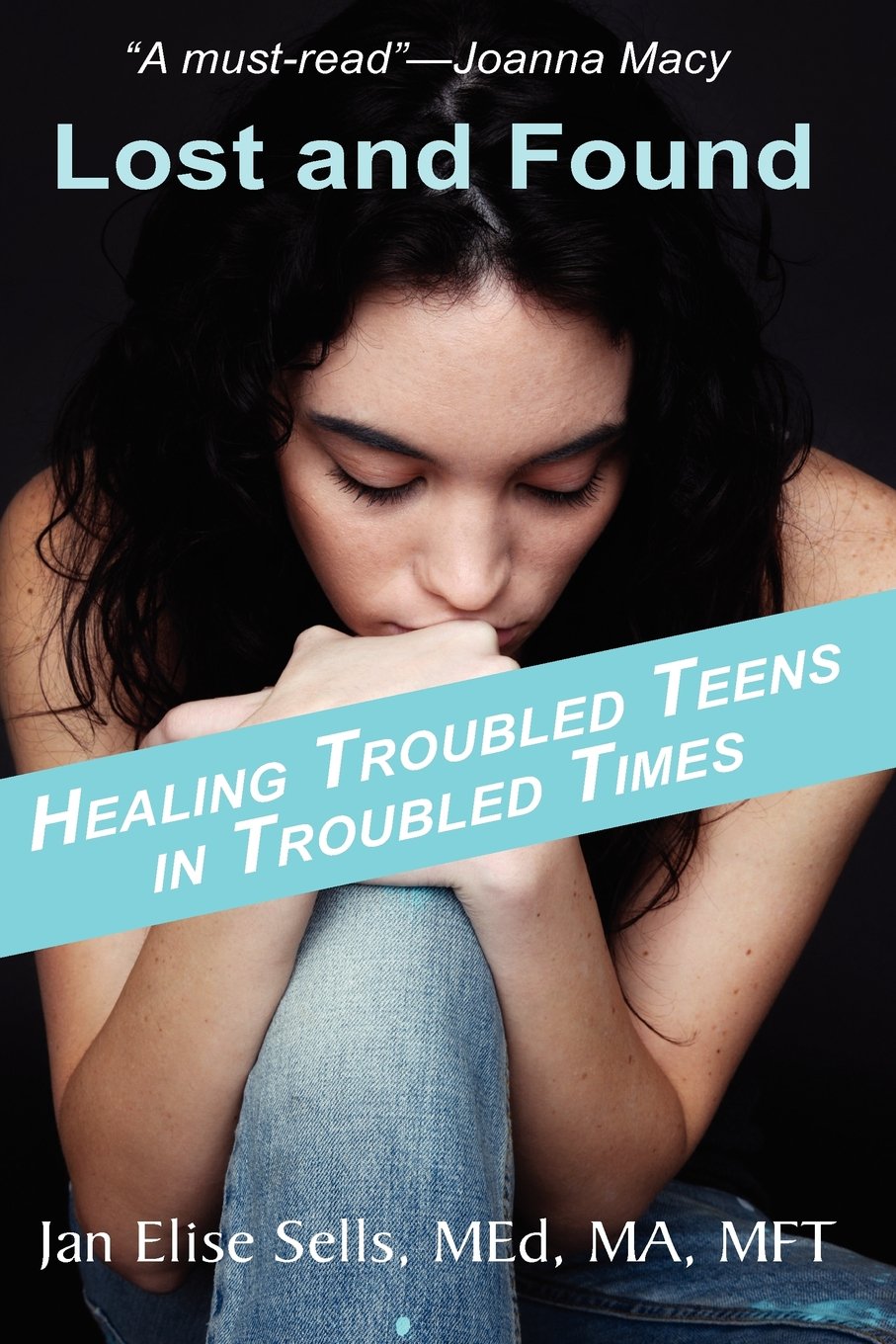 Lost and Found: Healing Troubled Teens in Troubled Times,Used
