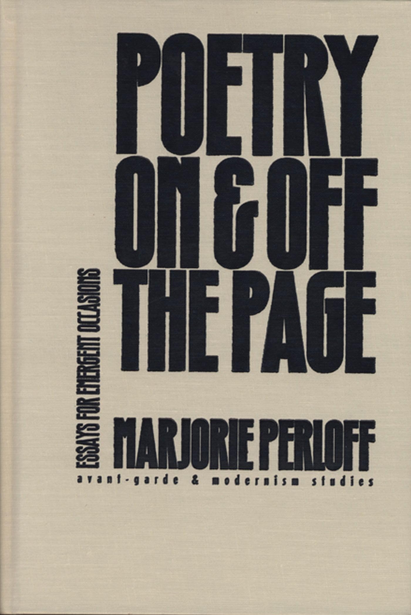 Poetry On And Off The Page: Essays For Emergent Occasions (Avantgarde & Modernism Studies),Used