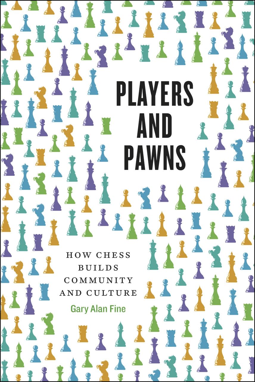 Players and Pawns: How Chess Builds Community and Culture,Used