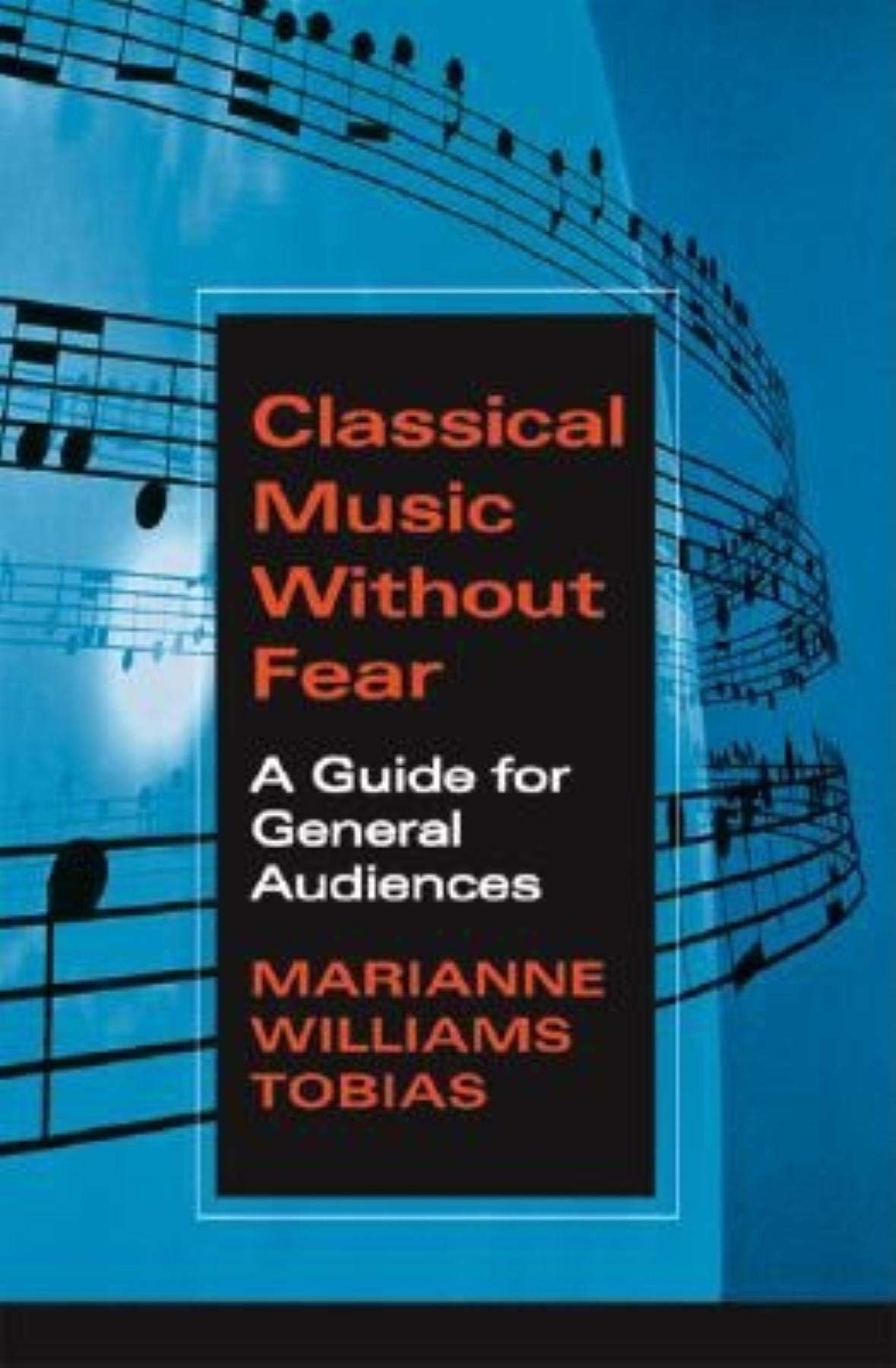 Classical Music Without Fear: A Guide For General Audiences,Used