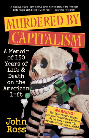 Murdered by Capitalism: A Memoir of 150 Years of Life and Death on the American Left (Nation Books)