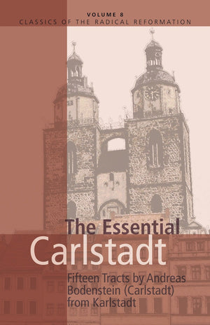 The Essential Carlstadt: Fifteen Tracts (CLASSICS OF THE RADICAL REFORMATION),Used