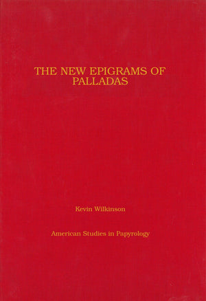 The New Epigrams of Palladas: A Fragmentary Papyrus Codex (P.CtYBR Inv. 4000) (Volume 52) (American Studies in Papyrology),Used