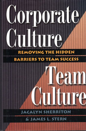 Corporate Culture Team Culture: Removing the Hidden Barriers to Team Success,Used