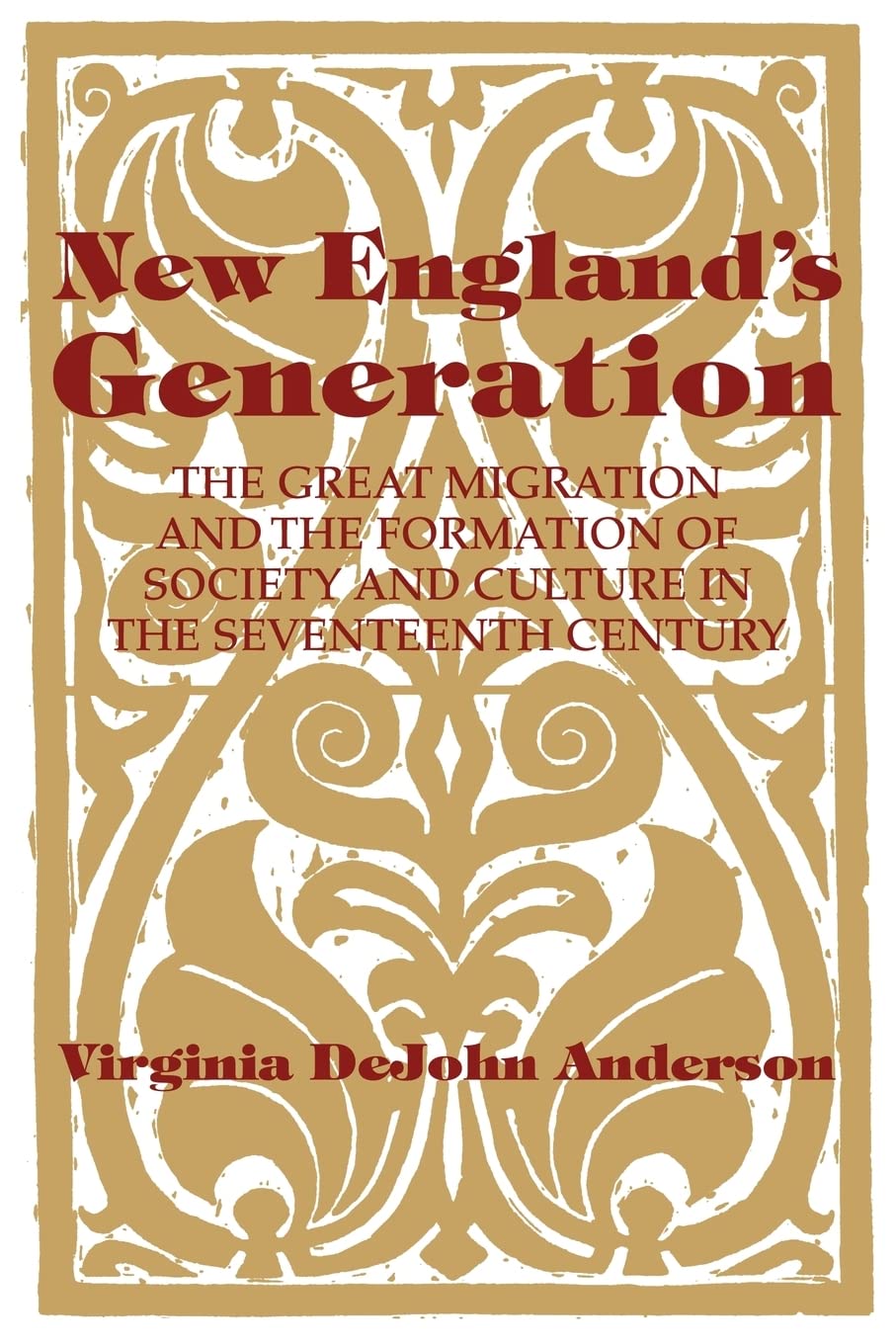 New England's Generation: The Great Migration and the Formation of Society and Culture in the Seventeenth Century,Used