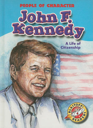 John F. Kennedy: A Life of Citizenship (Blastoff! Readers: People of Character) (Blastoff Readers. Level 4),Used