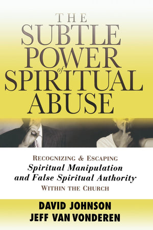 Subtle Power Of Spiritual Abuse, The,New