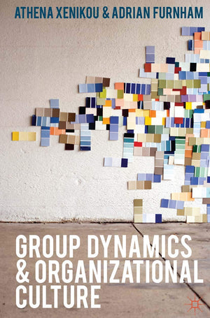 Group Dynamics and Organizational Culture: Effective Work Groups and Organizations,New