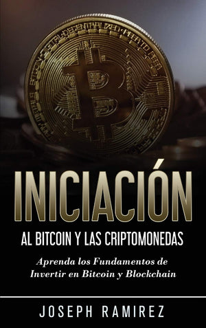 Iniciacin al Bitcoin y las Criptomonedas: Aprenda los Fundamentos de Invertir en Bitcoin y Blockchain (Spanish Edition),Used