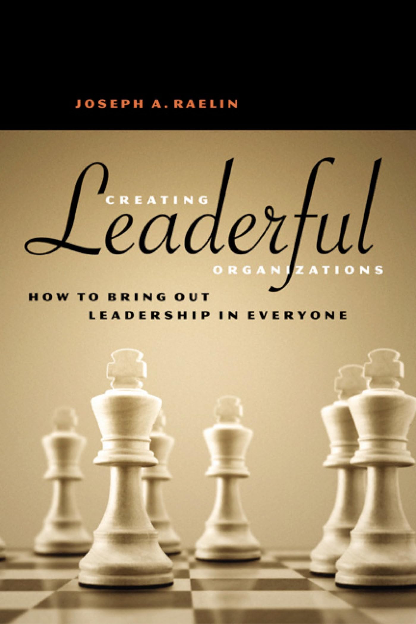 Creating Leaderful Organizations: How to Bring Out Leadership in Everyone,Used