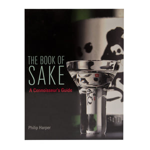 The Book Of Sake: A Connoisseurs Guide