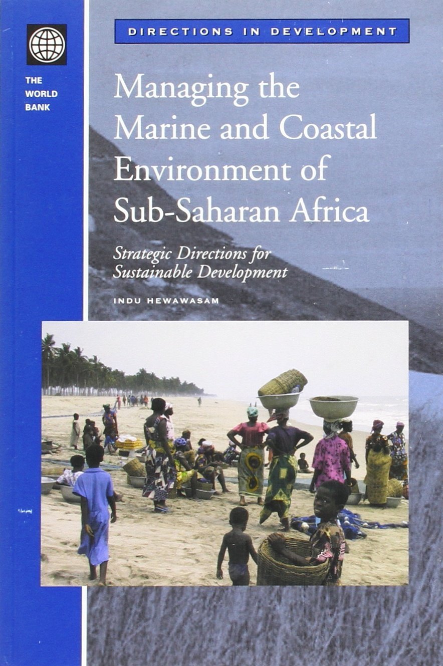 Managing The Marine And Coastal Environment Of Subsaharan Africa: Strategic Directions (Directions In Development),New