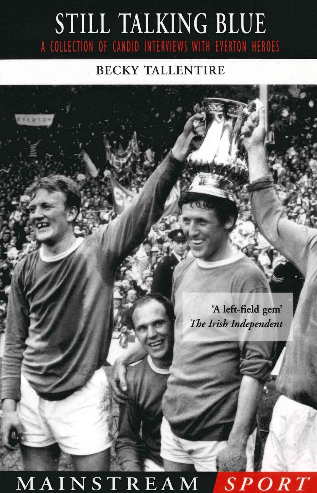 Still Talking Blue: A Collection of Candid Interviews with Everton Heroes (Mainstream Sport),Used