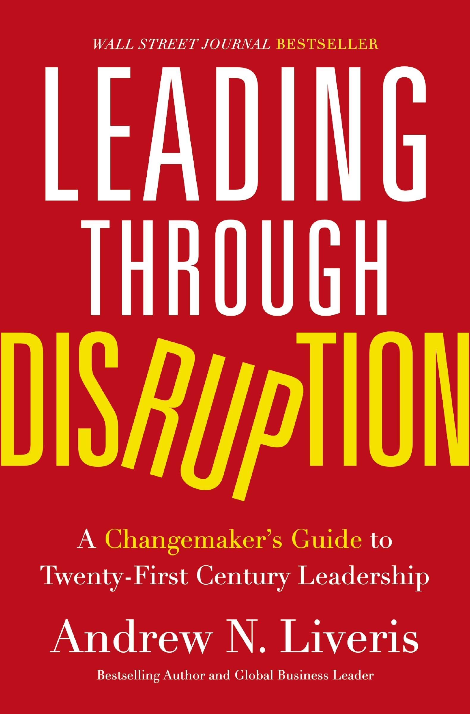 Leading Through Disruption: A Changemakers Guide To Twentyfirst Century Leadership,Used