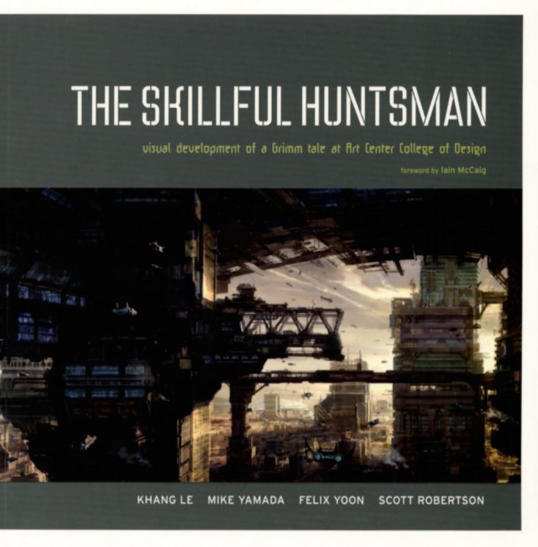 The Skillful Huntsman: Visual Development of a Grimm Tale at Art Center College of Design,Used