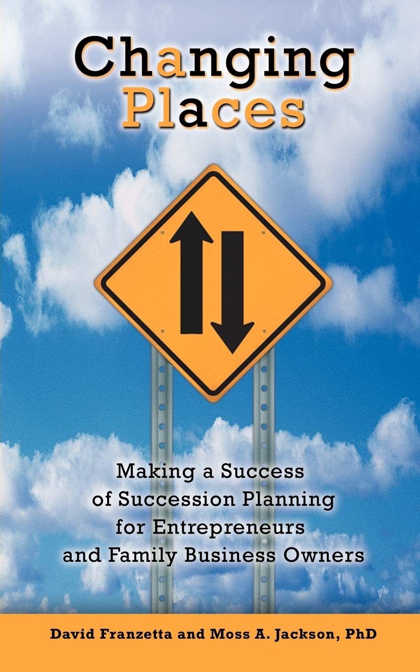Changing Places: Making A Success Of Succession Planning For Entrepreneurs And Family Business Owners,Used