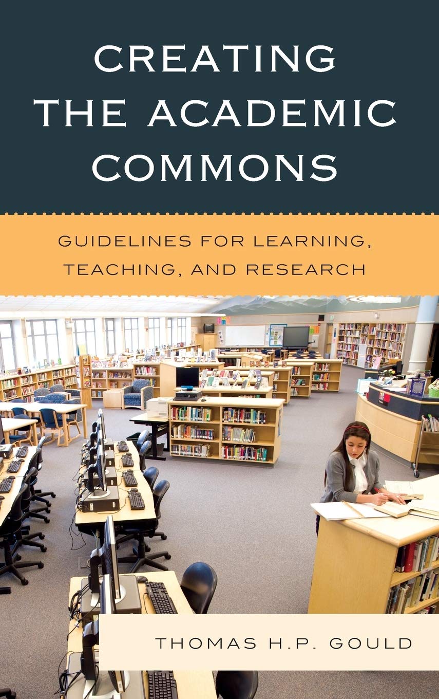 Creating The Academic Commons: Guidelines For Learning, Teaching, And Research,Used