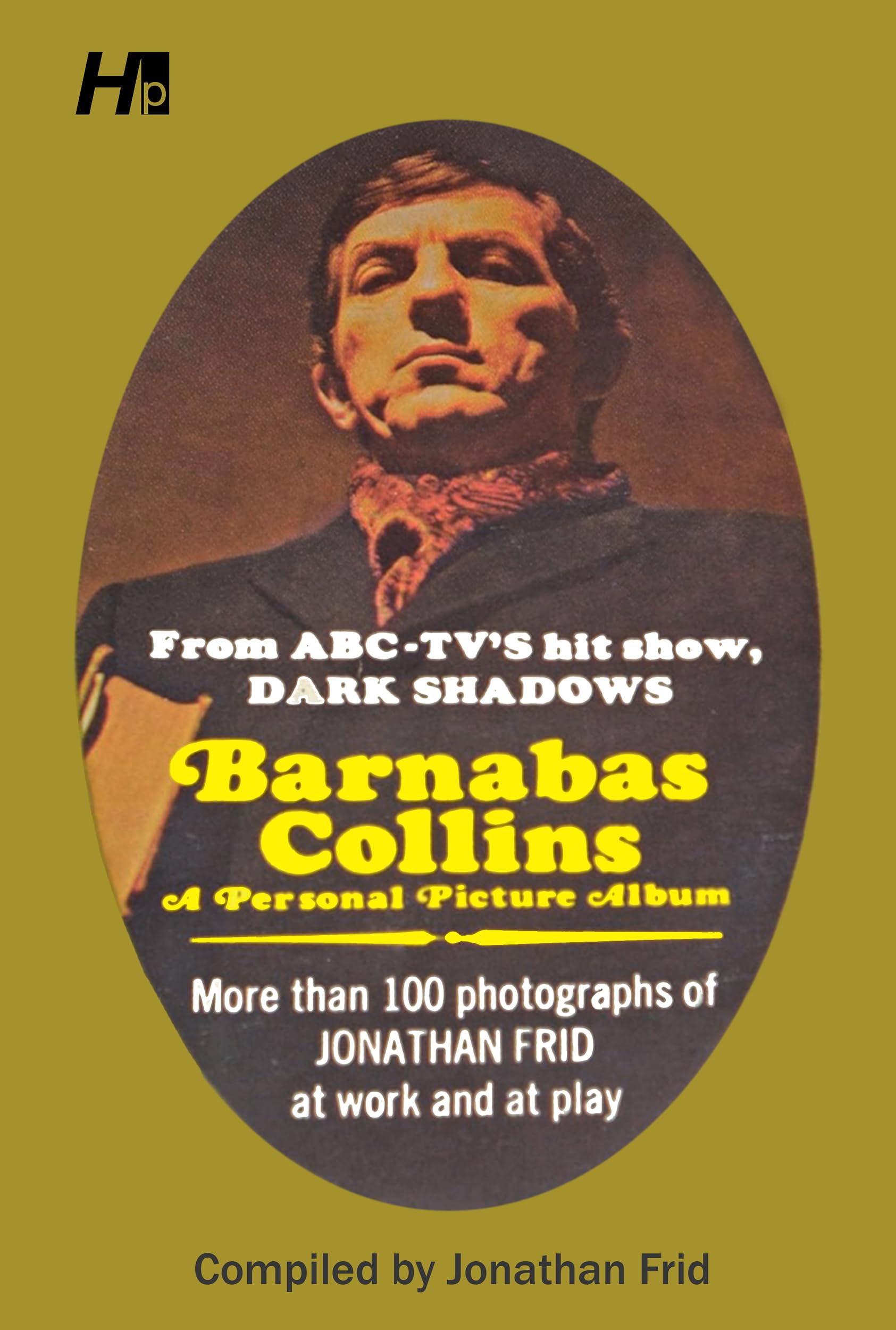 Barnabas Collins: A Personal Picture Album: More Than 100 Photographs Of Jonathan Frid At Work And At Play