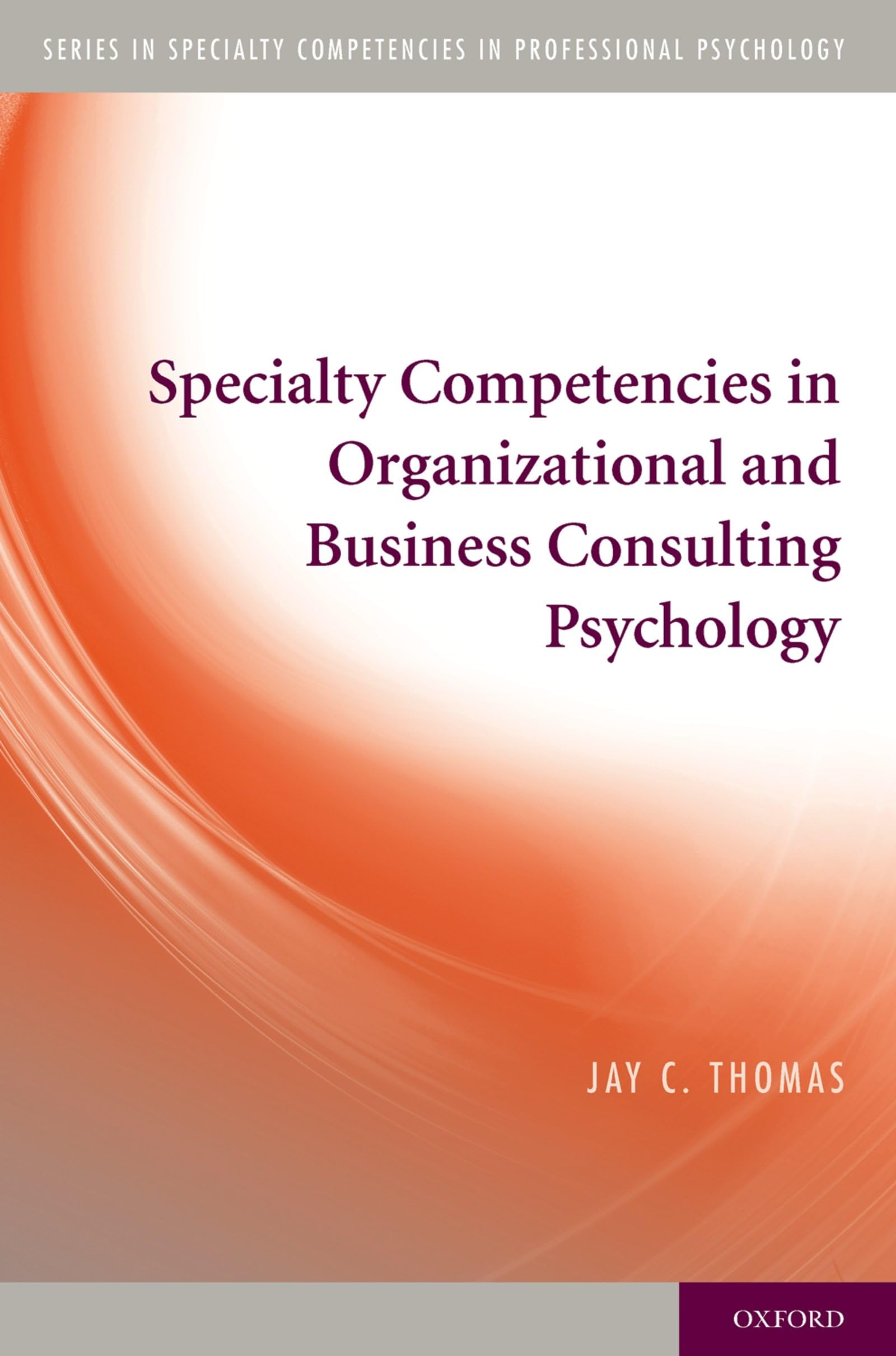 Specialty Competencies in Organizational and Business Consulting Psychology (Series in Specialty Competencies in Professional Ps,Used