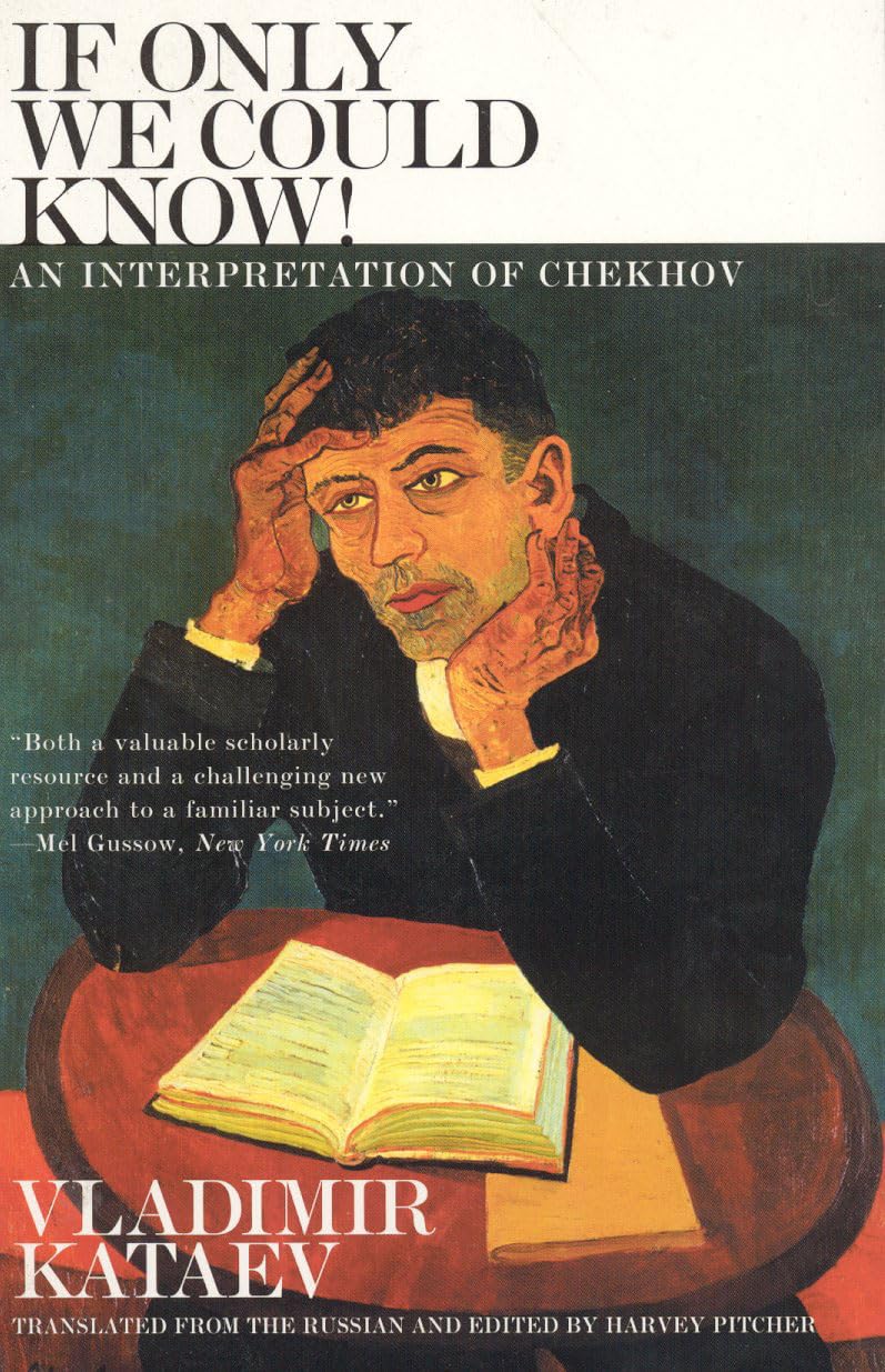 If Only We Could Know!: An Interpretation of Chekhov,Used