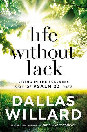 Life Without Lack: Living In The Fullness Of Psalm 23,Used