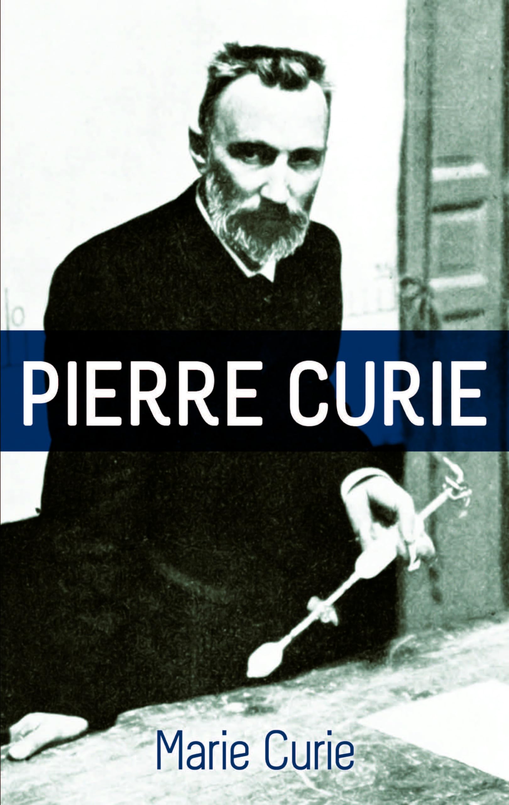 Pierre Curie: With Autobiographical Notes by Marie Curie,Used