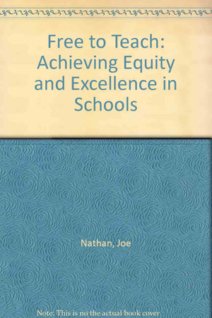 Free to Teach: Achieving Equity and Excellence in Schools,Used