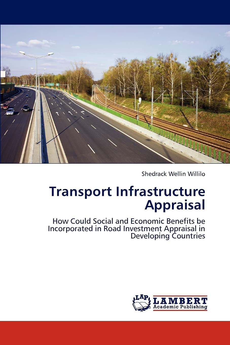 Transport Infrastructure Appraisal: How Could Social and Economic Benefits be Incorporated in Road Investment Appraisal in Devel,Used