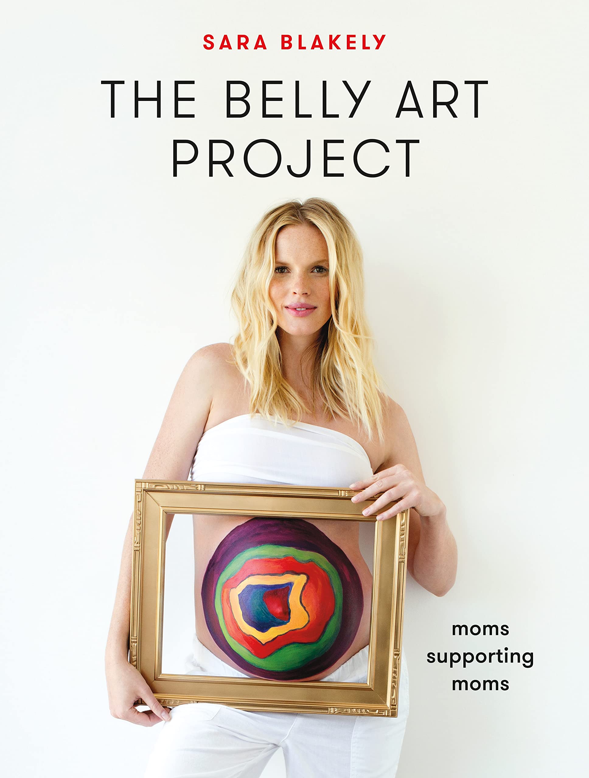 The Belly Art Project: Moms Supporting Moms,Used