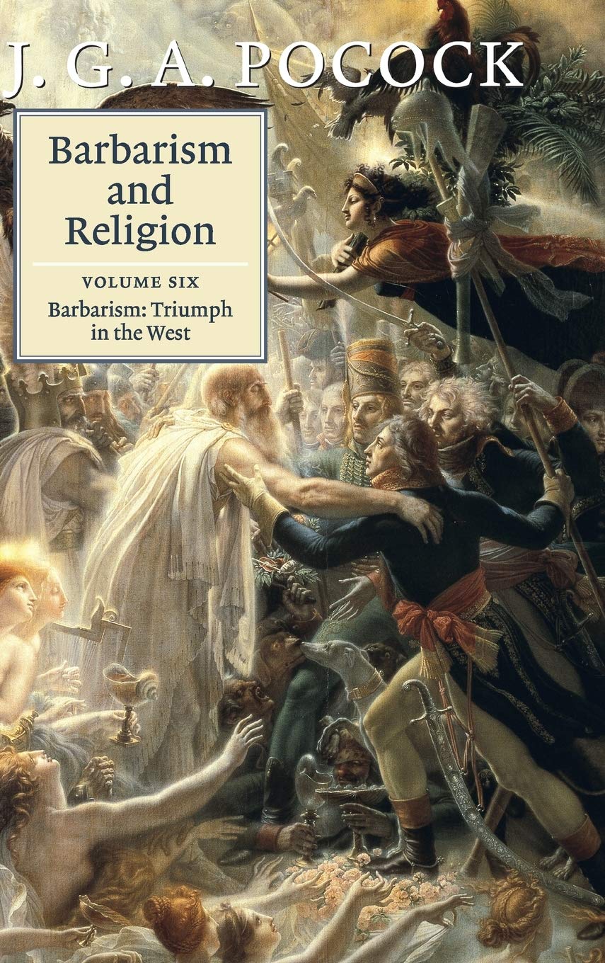 Barbarism and Religion: Volume 6, Barbarism: Triumph in the West (Barbarism and Religion, 6),Used