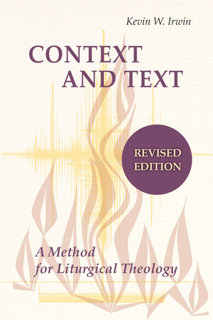 Context And Text: A Method For Liturgical Theology,New