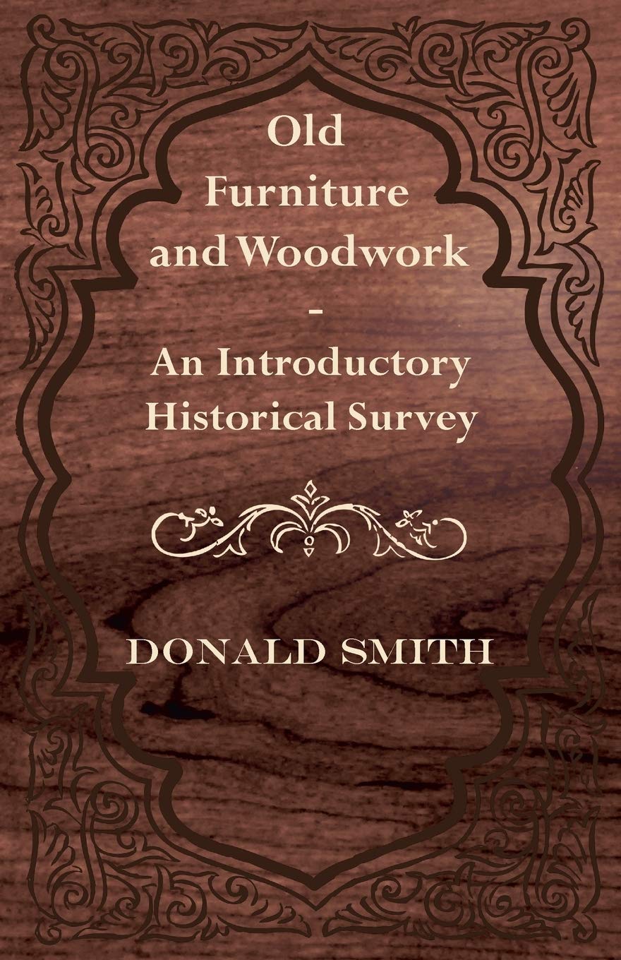 Old Furniture and Woodwork  An Introductory Historical Survey,Used