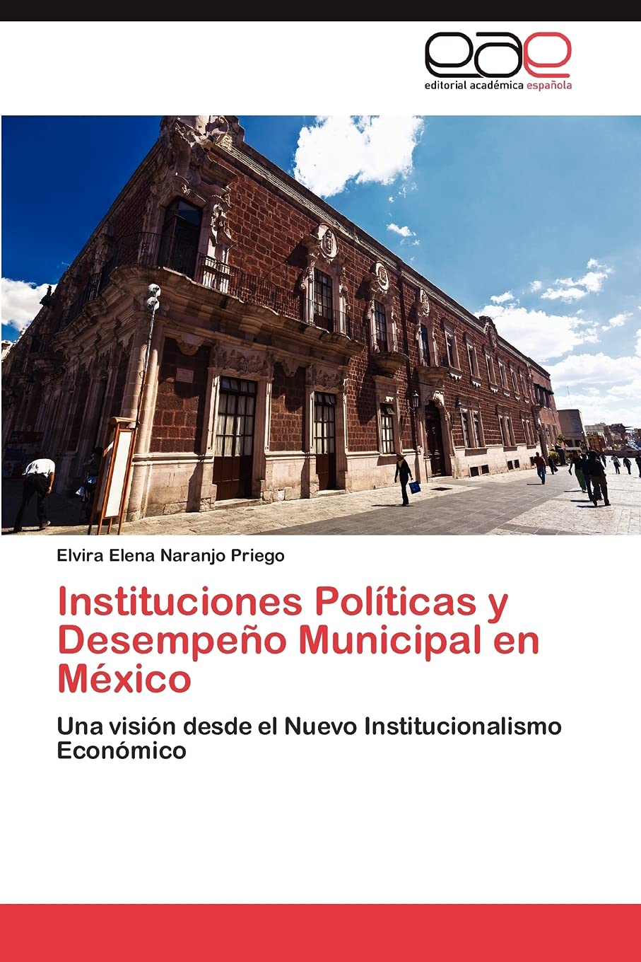 Instituciones Polticas y Desempeo Municipal en Mxico: Una visin desde el Nuevo Institucionalismo Econmico (Spanish Editi,Used