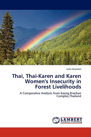 Thai, ThaiKaren and Karen Women's Insecurity in Forest Livelihoods: A Comparative Analysis from Kaeng Krachan Complex,Thailand,Used