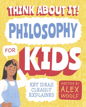 Think About It! Philosophy for Kids: Key Ideas Clearly Explained,Used