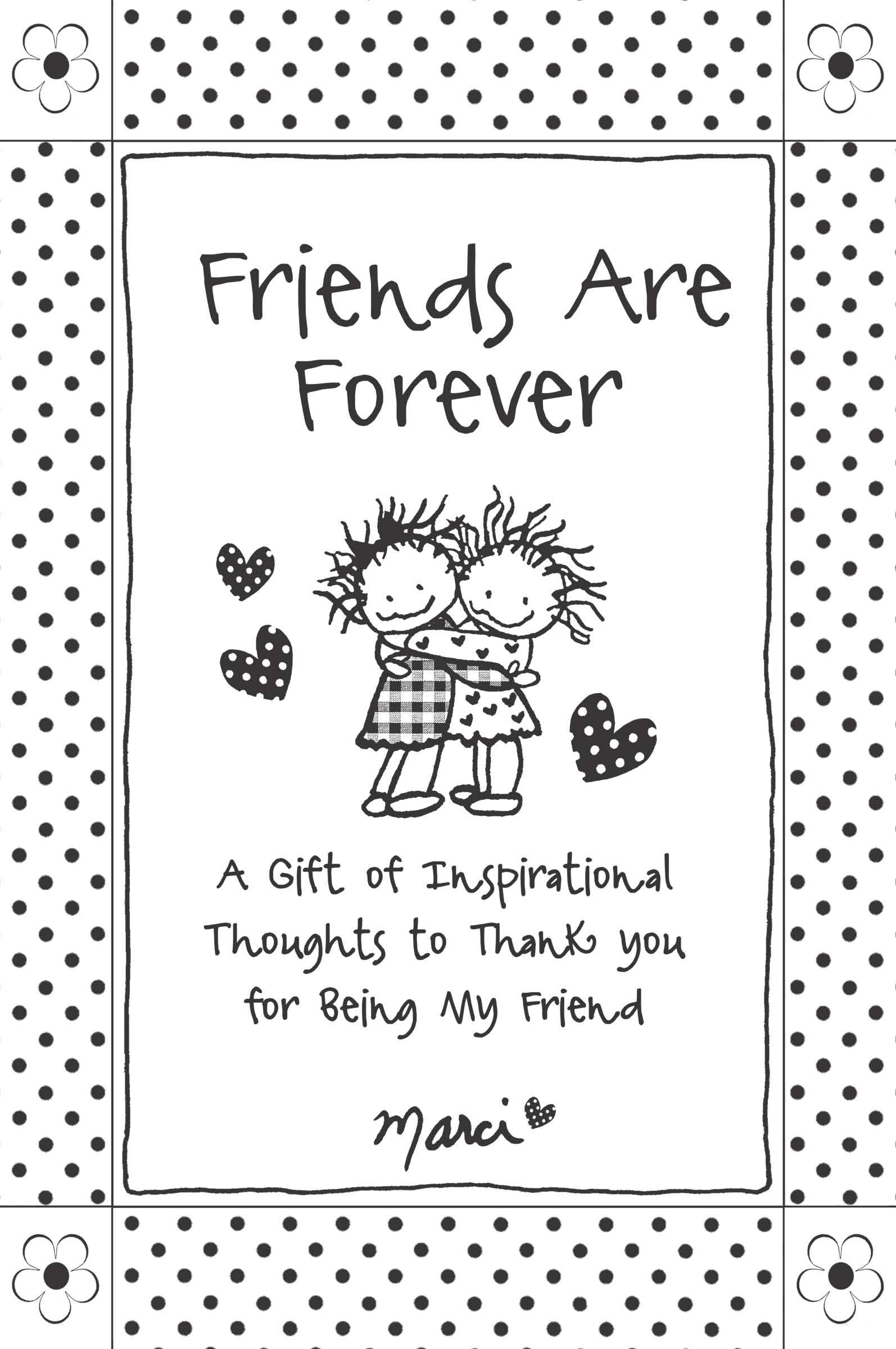 Friends Are Forever: A Gift of Inspirational Thoughts to Thank You for Being My Friend by Marci & the Children of the Inner Ligh,Used