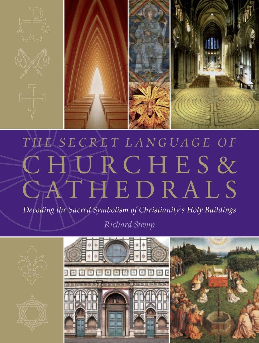 The Secret Language of Churches & Cathedrals: Decoding the Sacred Symbolism of Christianity's Holy Building,Used