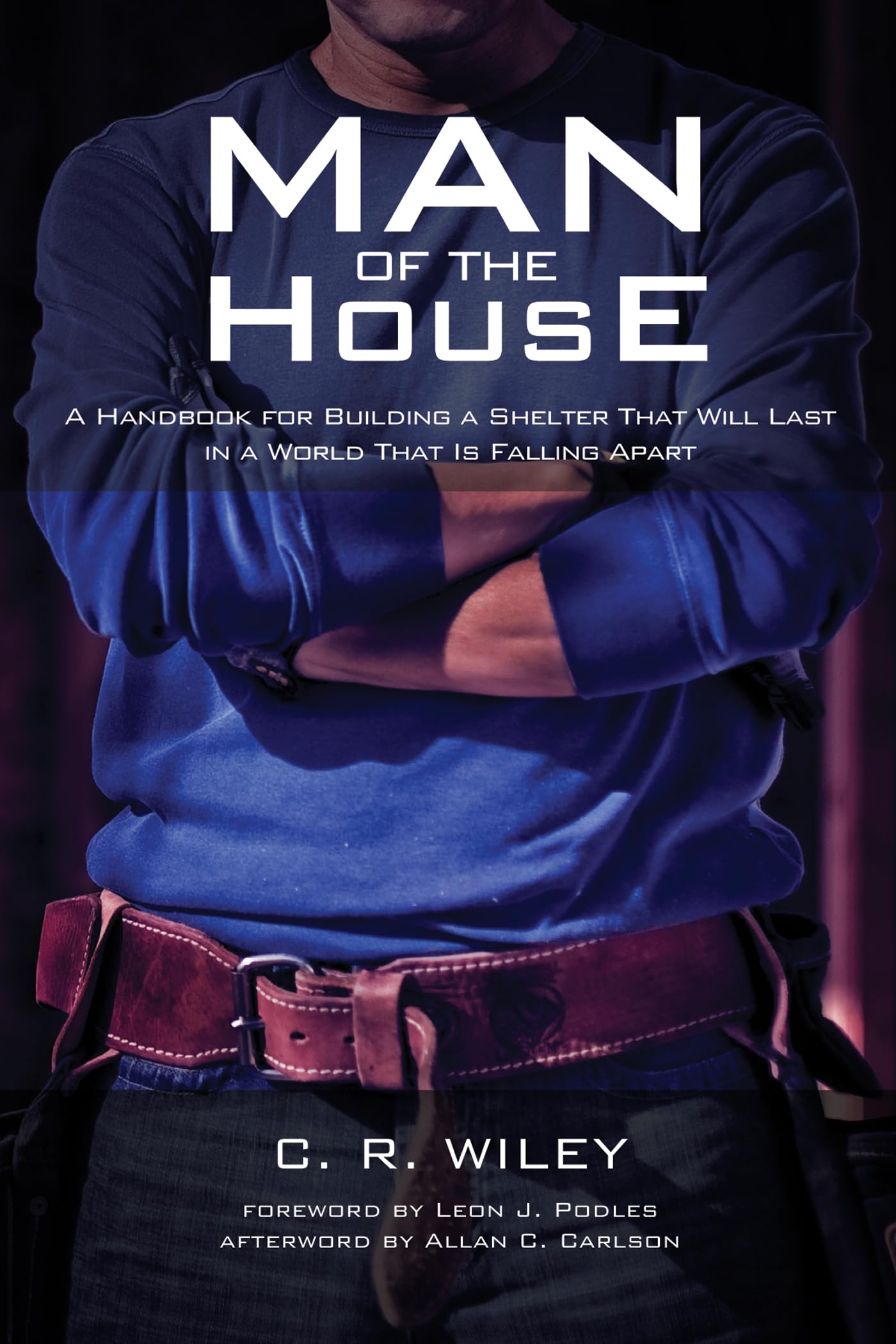 Man of the House: A Handbook for Building a Shelter That Will Last in a World That Is Falling Apart,Used