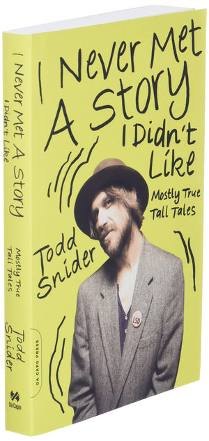 I Never Met a Story I Didn t Like: Mostly True Tall Tales