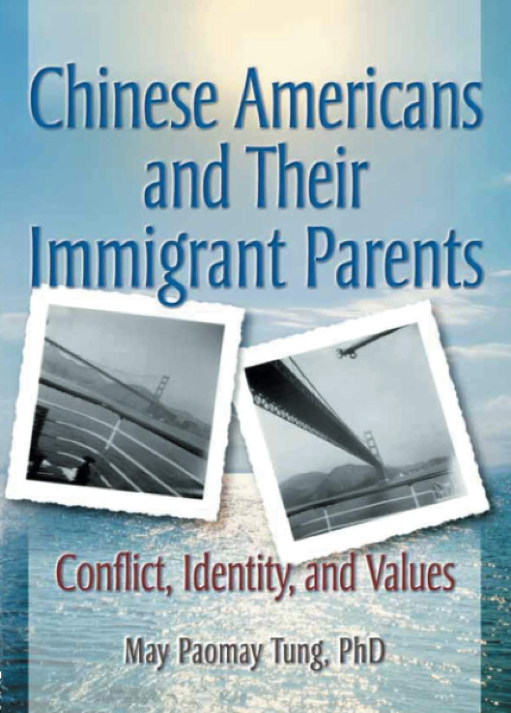 Chinese Americans and Their Immigrant Parents: Conflict, Identity, and Values,Used