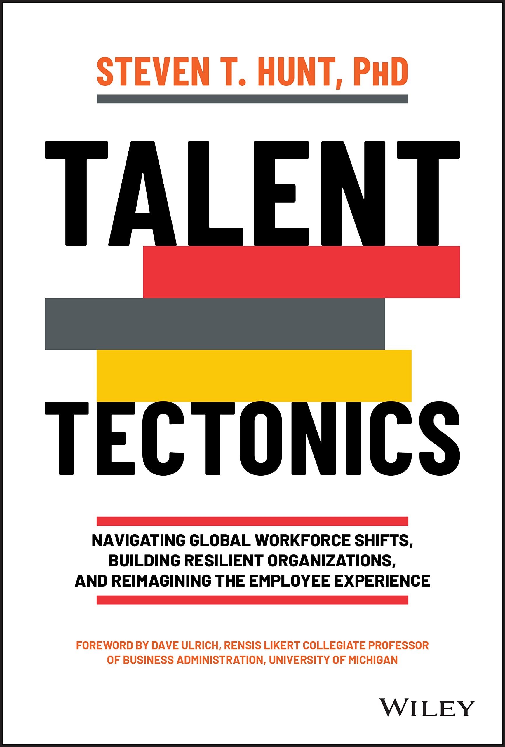 Talent Tectonics: Navigating Global Workforce Shifts, Building Resilient Organizations and Reimagining the Employee Experience,Used