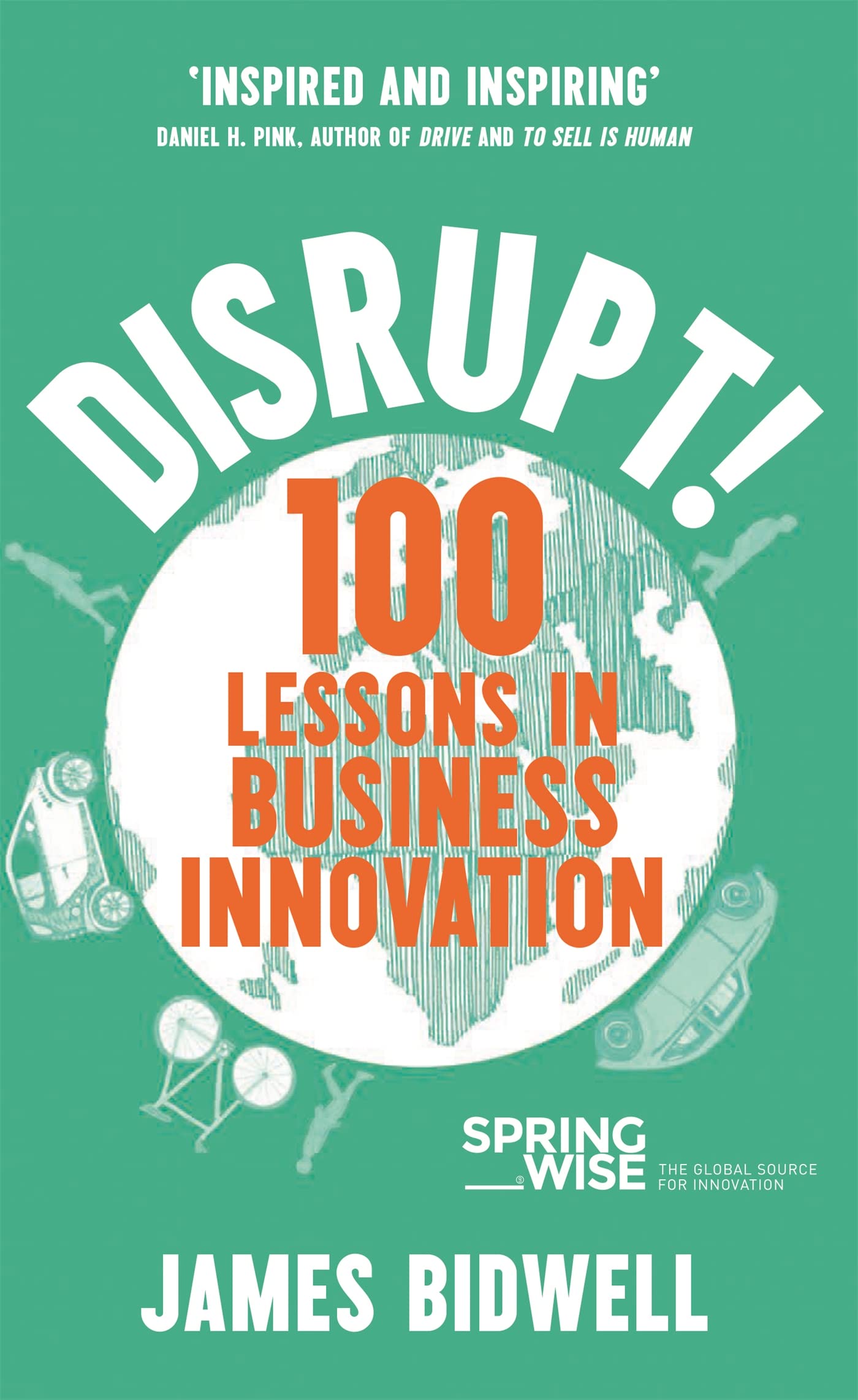 Disrupt!: 100 Lessons In Business Innovation